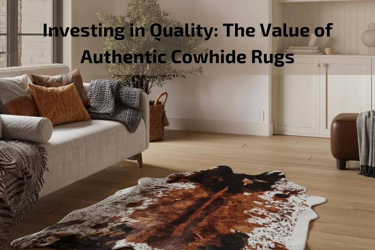 Read more about the article Investing in Quality: The Value of Authentic Cowhide Rugs