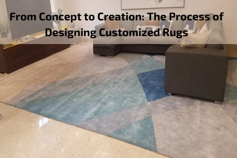 Read more about the article From Concept to Creation: The Process of Designing Customized Rugs