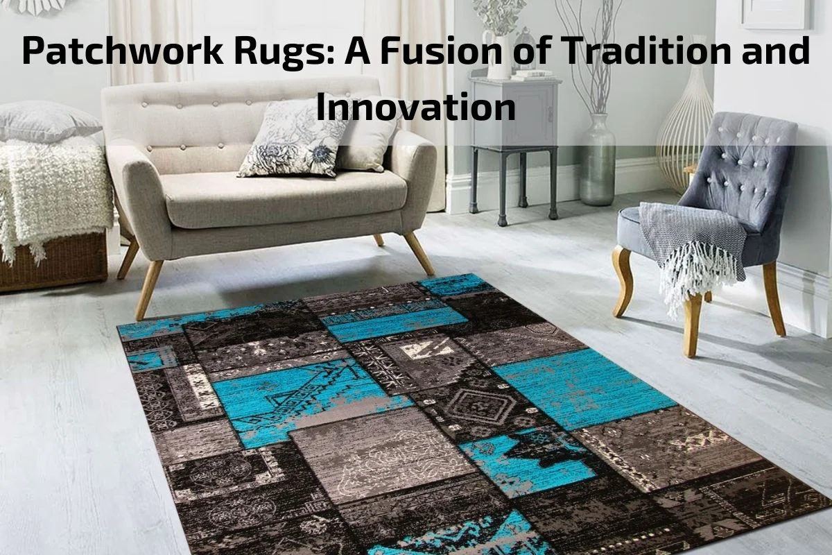 Read more about the article Patchwork Rugs: A Fusion of Tradition and Innovation
