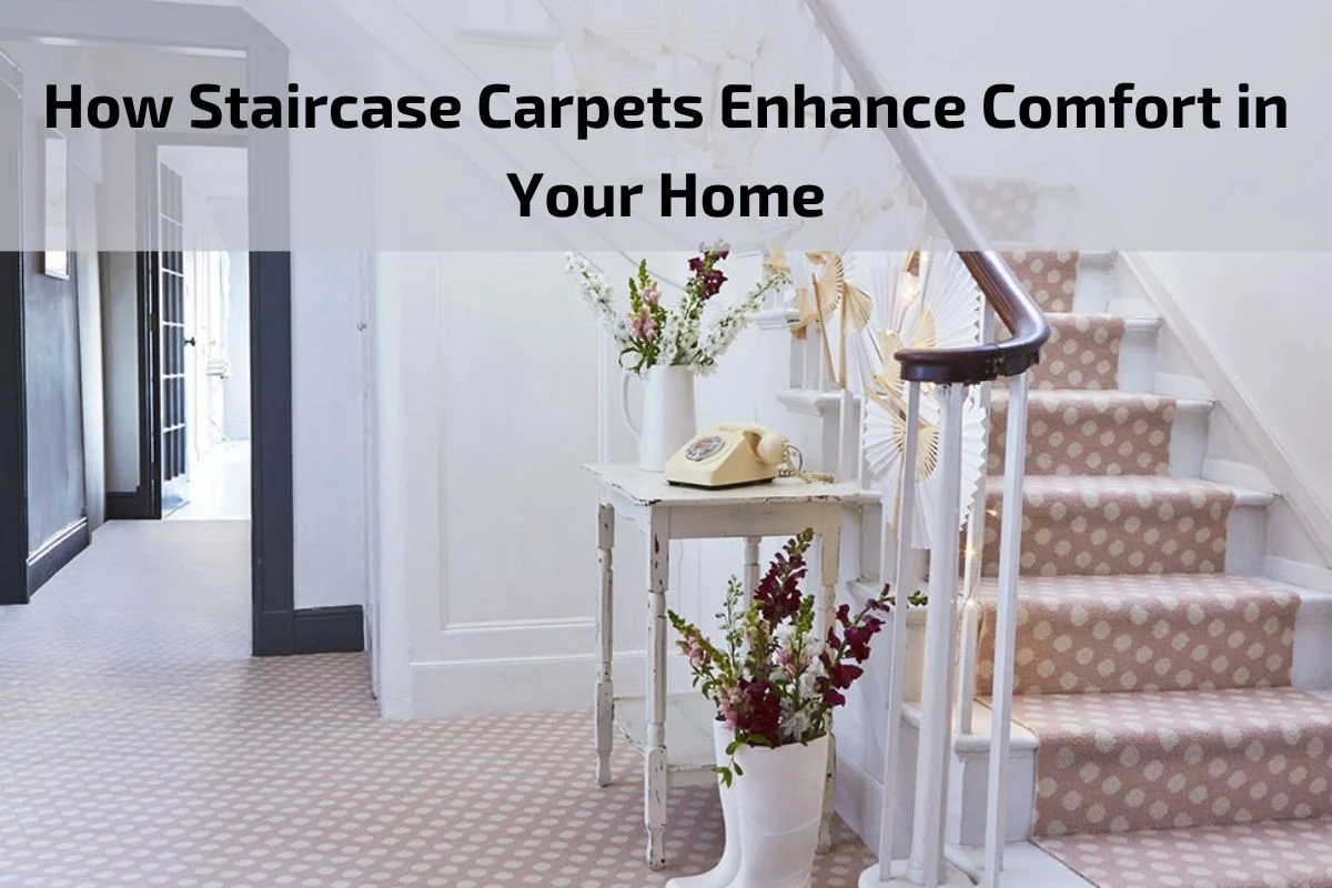 Read more about the article How Staircase Carpets Enhance Comfort in Your Home