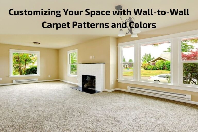 Read more about the article Customizing Your Space with Wall-to-Wall Carpet Patterns and Colors