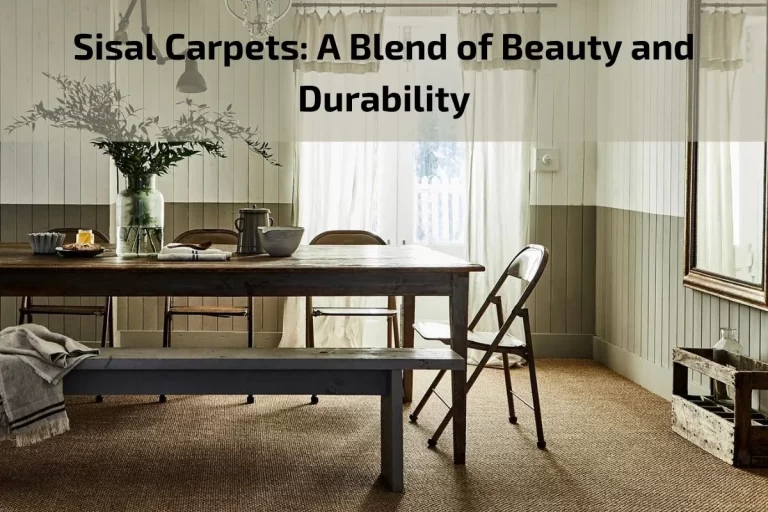 Read more about the article Sisal Carpets: A Blend of Beauty and Durability